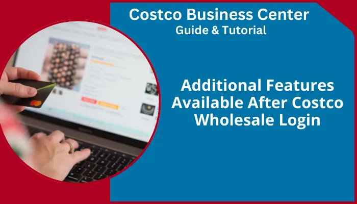 Additional Features Available After Costco Wholesale Login Additional Features Available After Costco Wholesale Login