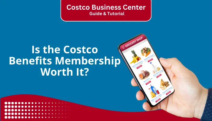 Is the Costco Benefits Membership Worth It? Is the Costco Benefits Membership Worth It?