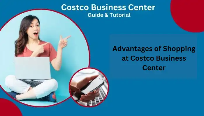 Advantages of Shopping at Costco Business Center Advantages of Shopping at Costco Business Center