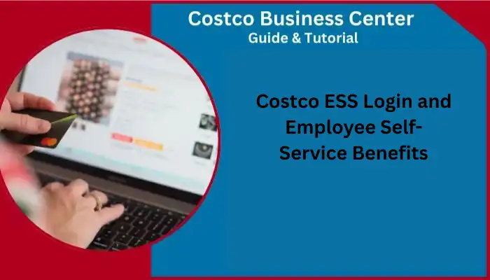 Costco ESS Login and Employee Self Service Benefits Costco ESS Login and Employee Self Service Benefits